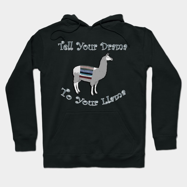 Llama Funny Graphic Design, Tell Your Drama To Your Llama, Cute Gifts Hoodie by tamdevo1